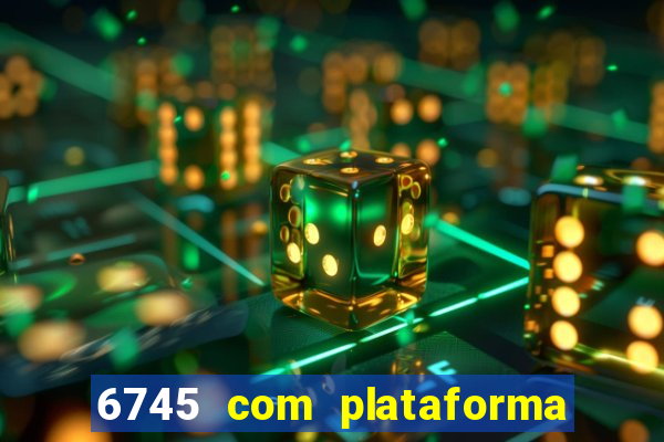 6745 com plataforma de jogos